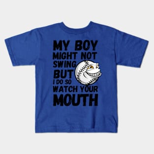 my boy might not always swing but i do so watch your mouth Kids T-Shirt